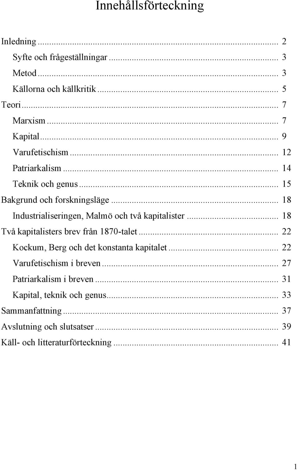 .. 18 Industrialiseringen, Malmö och två kapitalister... 18 Två kapitalisters brev från 1870-talet.