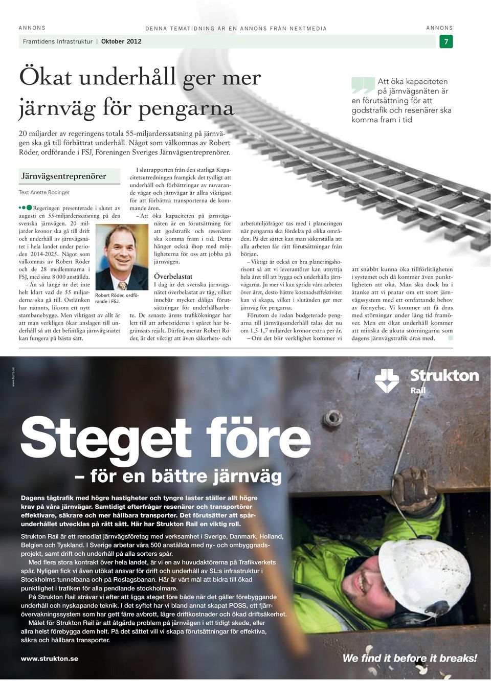 Att öka kapacteten på järnvägsnäten är en förutsättnng för att godstrafk och resenärer ska komma fram td Järnvägsentreprenörer Text Anette Bodnger Regerngen presenterade slutet av august en