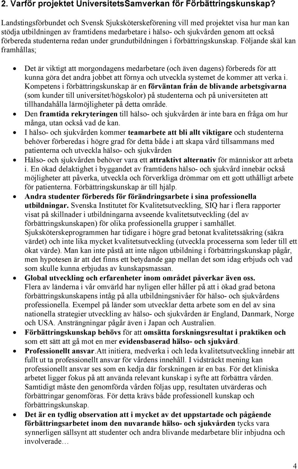 redan under grundutbildningen i förbättringskunskap.