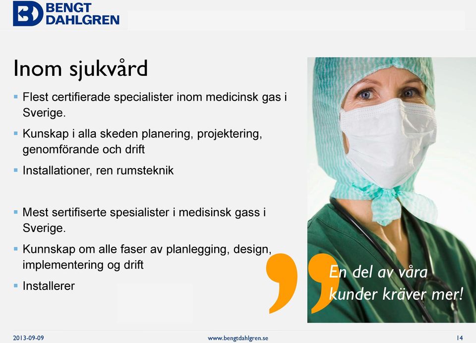 ren rumsteknik Mest sertifiserte spesialister i medisinsk gass i Sverige.