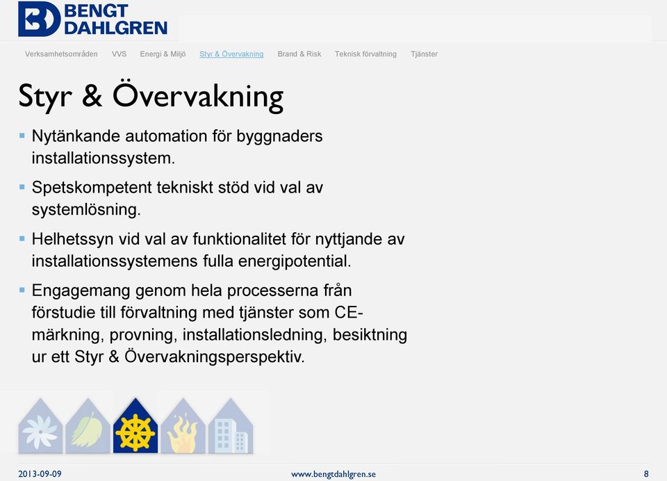Helhetssyn vid val av funktionalitet för nyttjande av installationssystemens fulla energipotential.