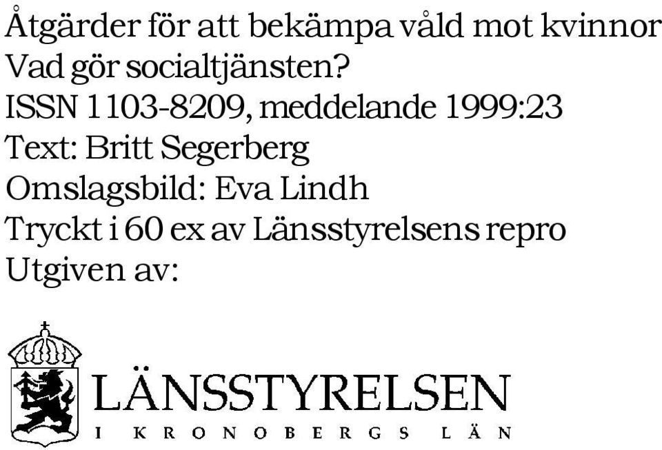 ISSN 1103-8209, meddelande 1999:23 Text: Britt
