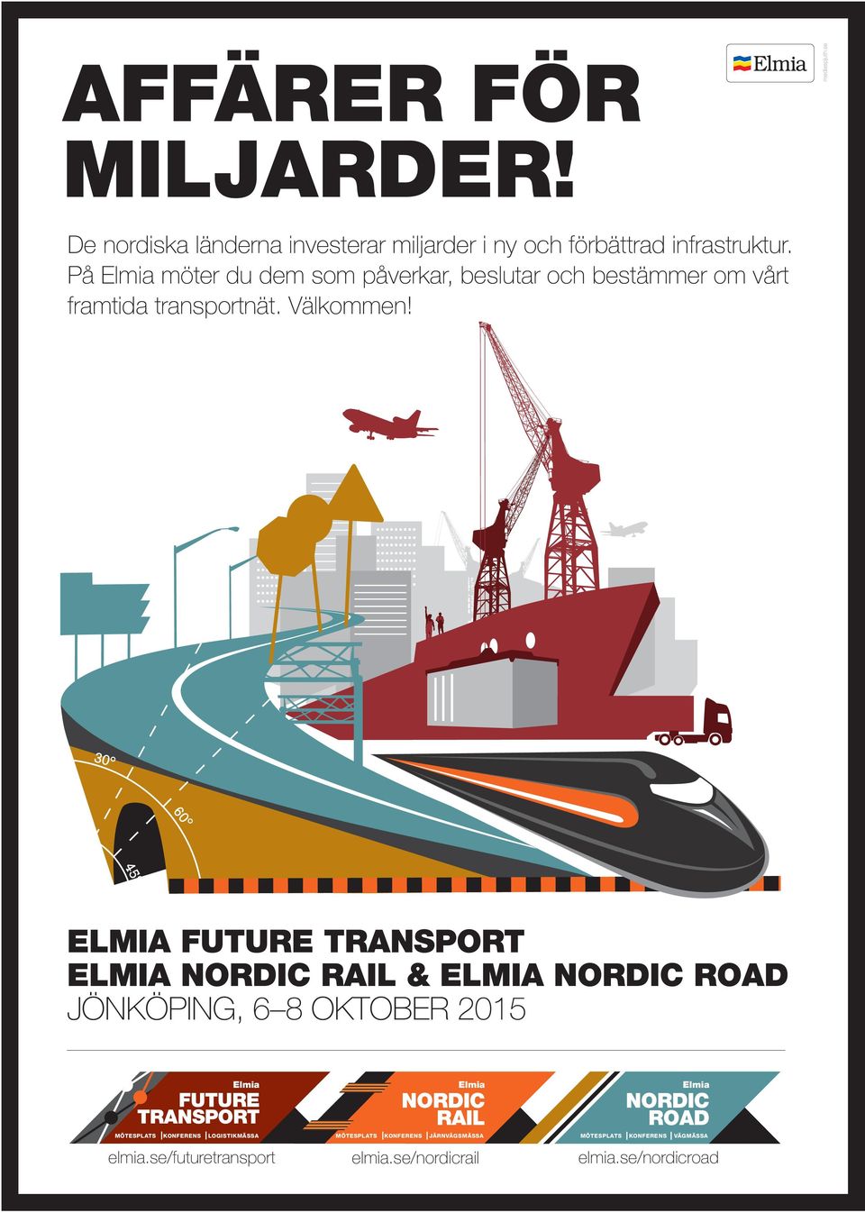 ELMIA FUTURE TRANSPORT ELMIA NORDIC RAIL & ELMIA NORDIC ROAD JÖNKÖPING, 6 8 OKTOBER 2015 Elma FUTURE TRANSPORT MÖTESPLATS