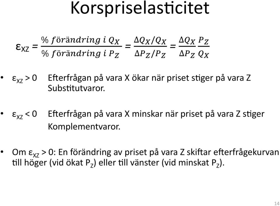 ε XZ < 0 E;erfrågan på vara X minskar när priset på vara Z s(ger