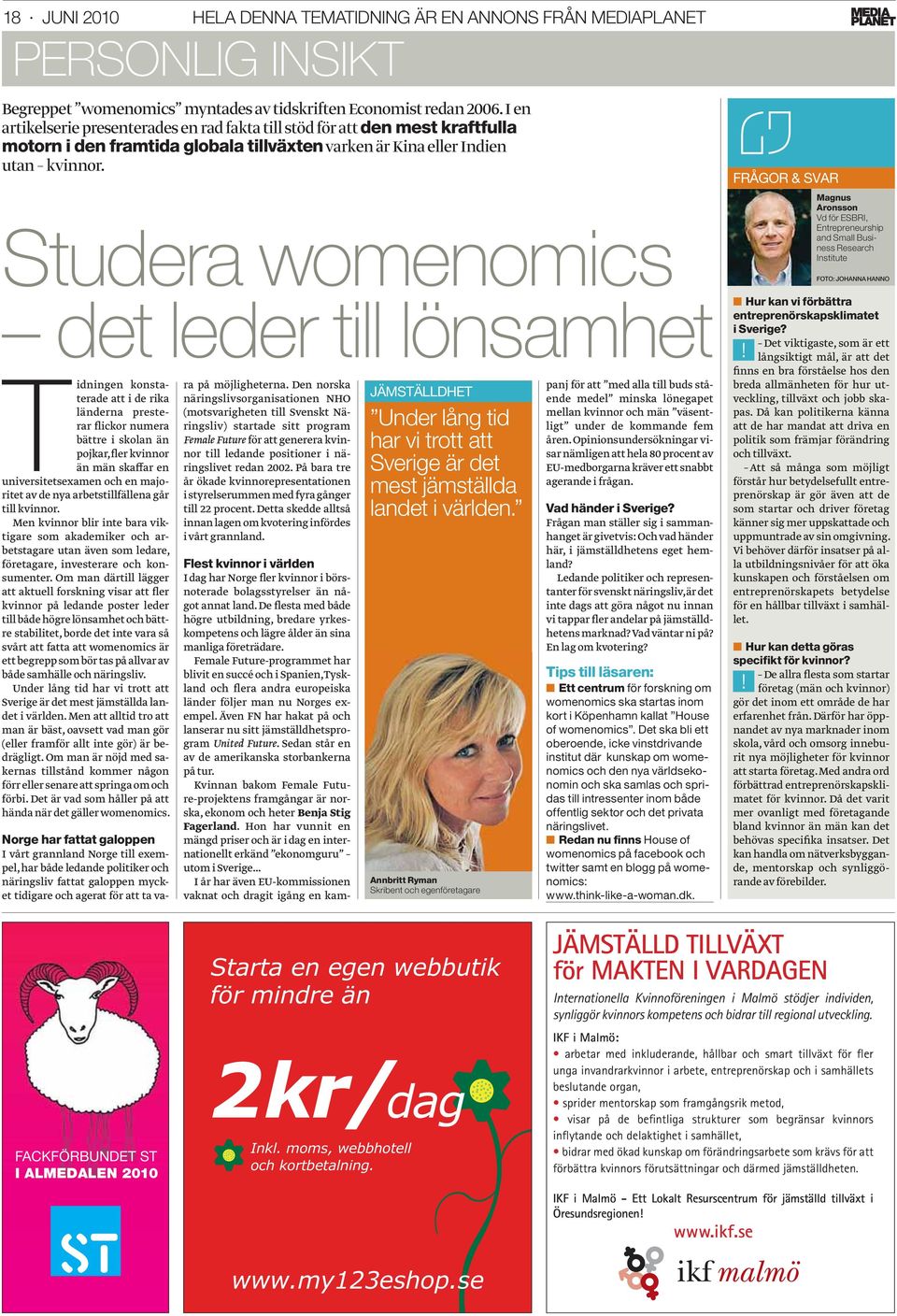 Studera womenomics det leder till lönsamhet Tidningen konstaterade att i de rika länderna presterar flickor numera bättre i skolan än pojkar, fler kvinnor än män skaffar en universitetsexamen och en