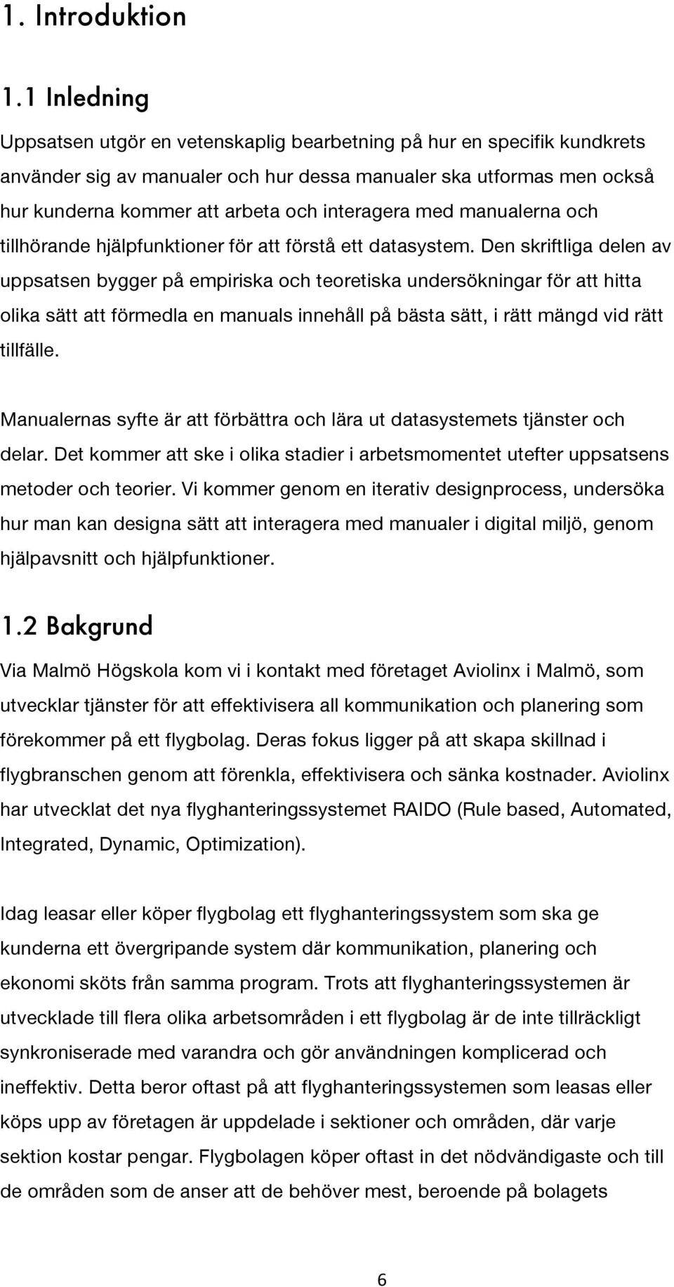 interagera med manualerna och tillhörande hjälpfunktioner för att förstå ett datasystem.