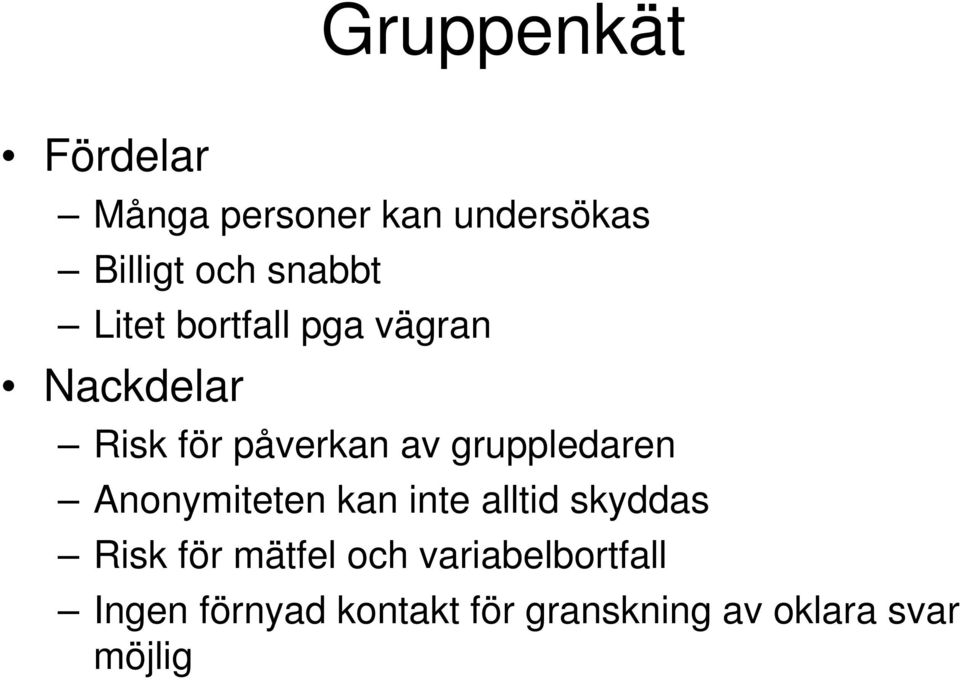 gruppledaren Anonymiteten kan inte alltid skyddas Risk för mätfel