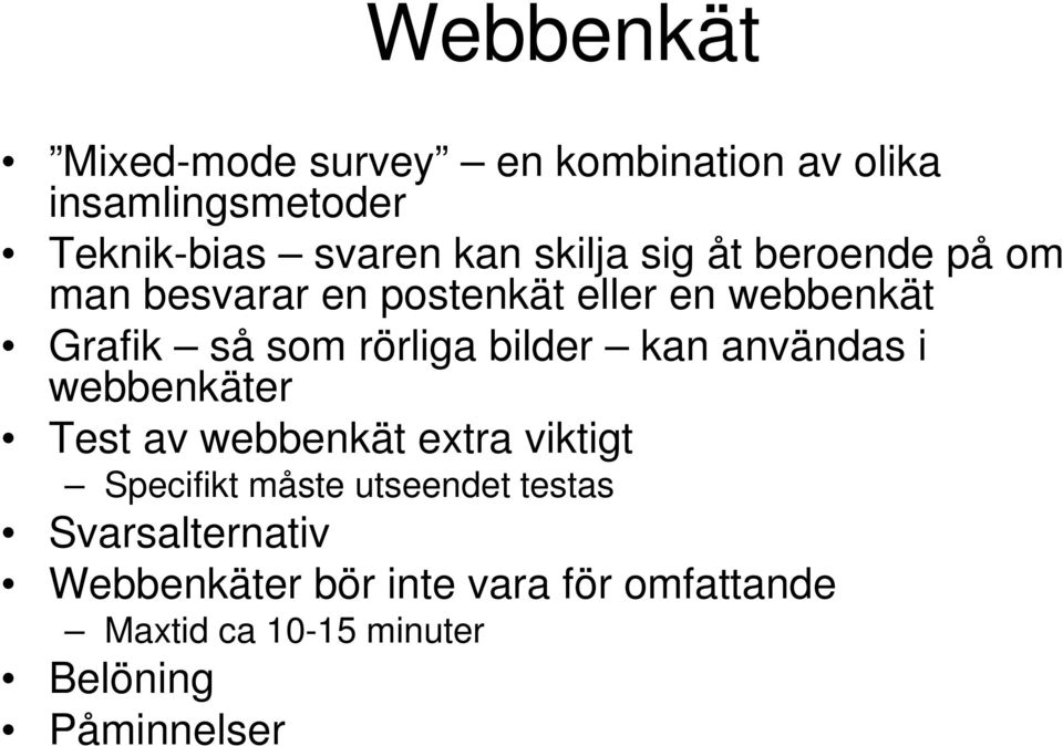 bilder kan användas i webbenkäter Test av webbenkät extra viktigt Specifikt måste utseendet