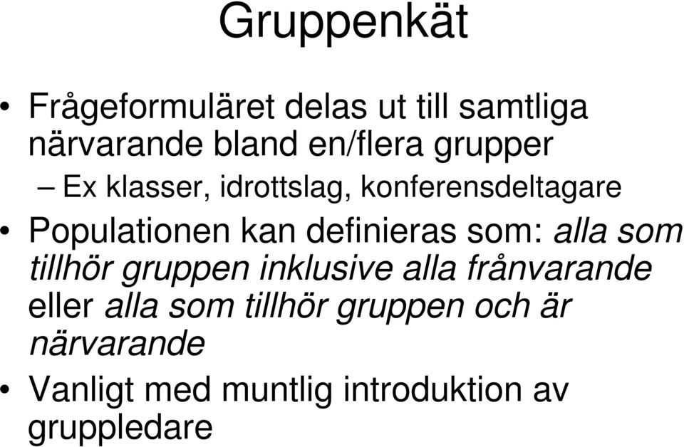 definieras som: alla som tillhör gruppen inklusive alla frånvarande eller