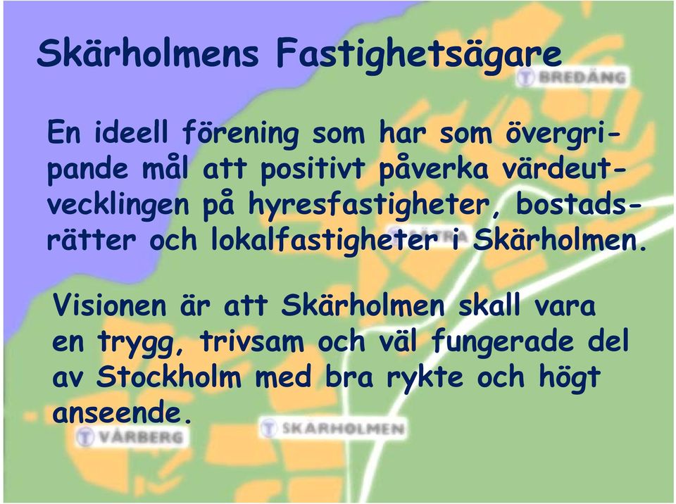 och lokalfastigheter i Skärholmen.