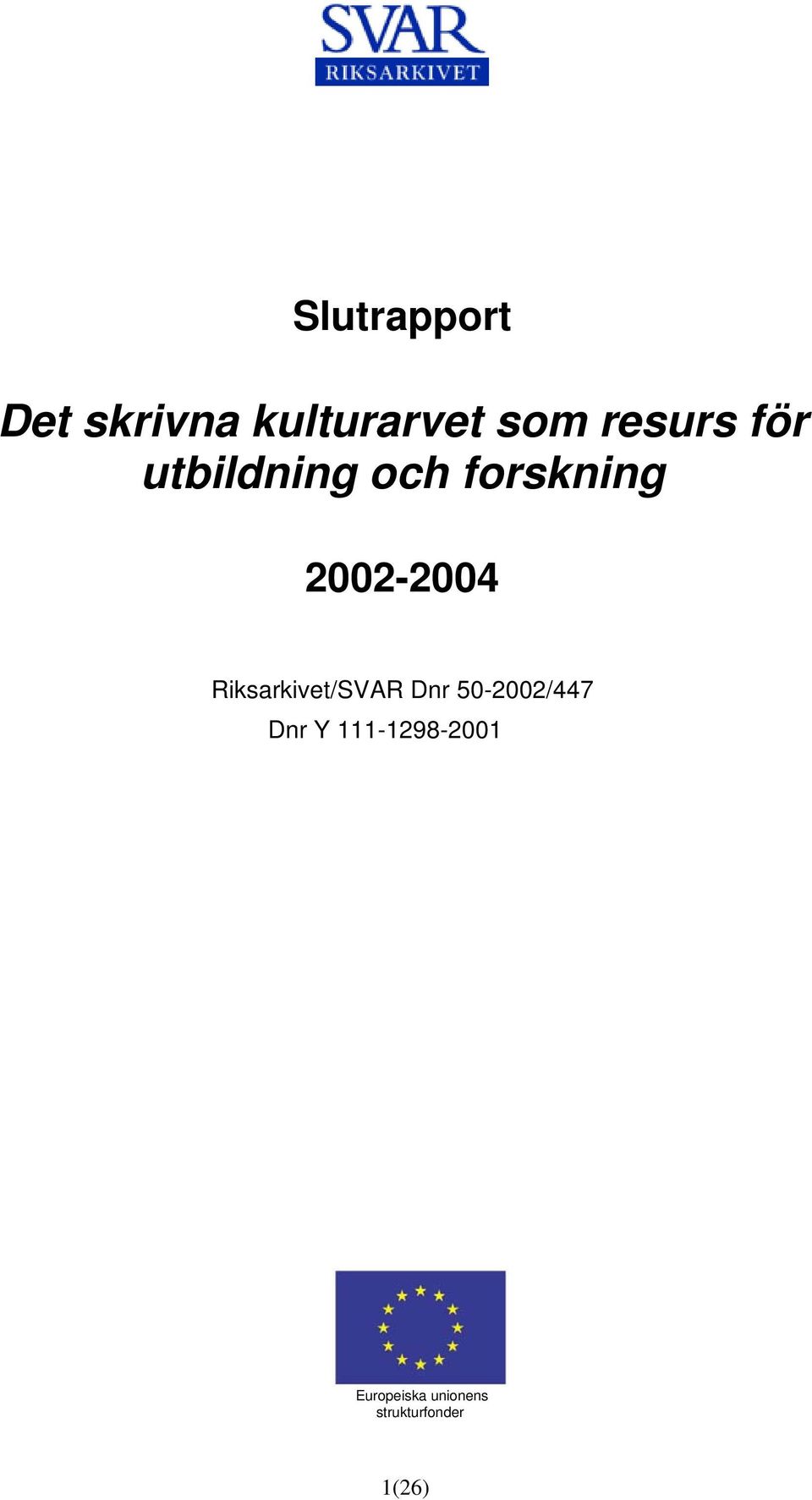 2002-2004 Riksarkivet/SVAR Dnr 50-2002/447