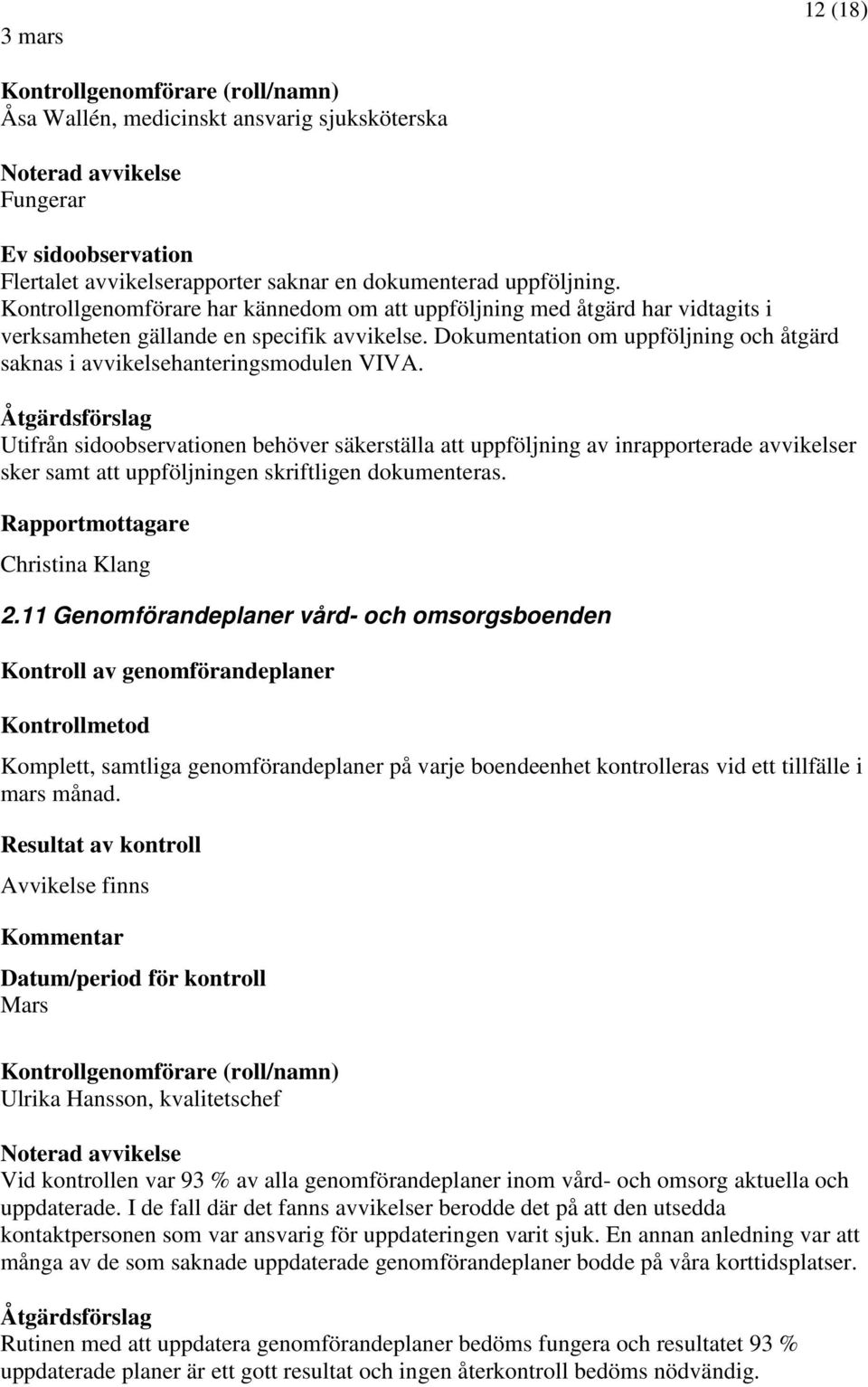 Dokumentation om uppföljning och åtgärd saknas i avvikelsehanteringsmodulen VIVA.