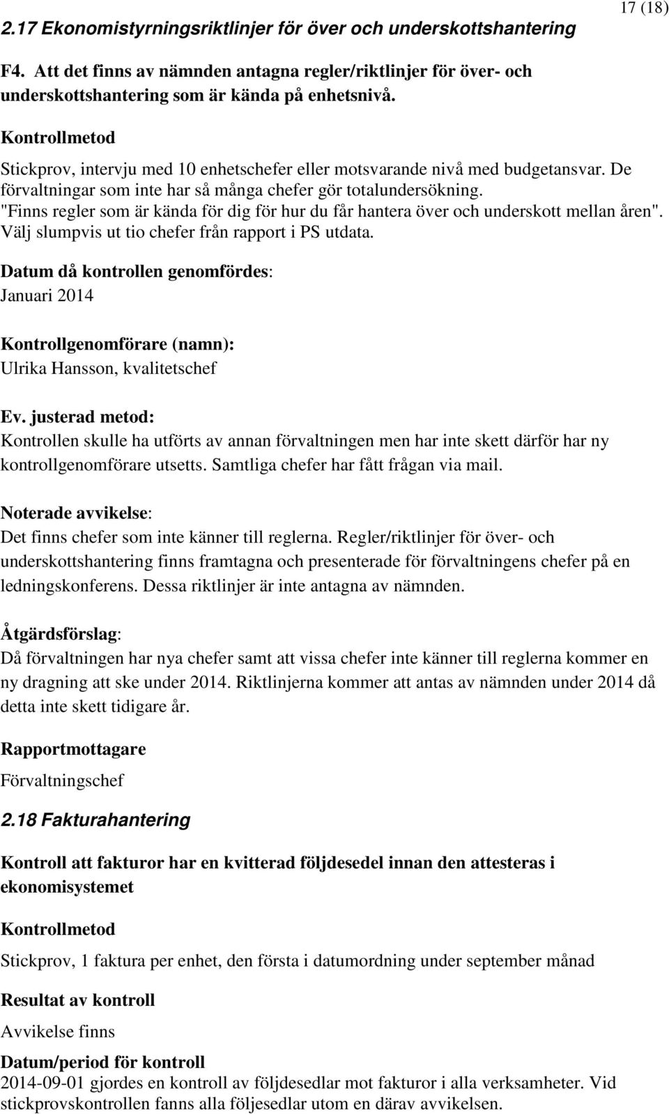 "Finns regler som är kända för dig för hur du får hantera över och underskott mellan åren". Välj slumpvis ut tio chefer från rapport i PS utdata.