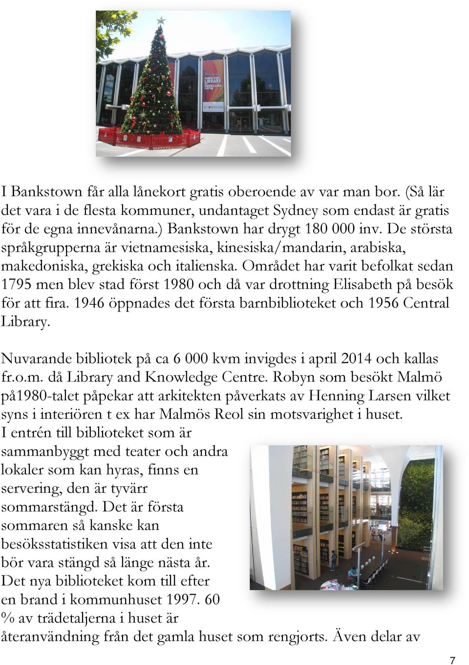 Området har varit befolkat sedan 1795 men blev stad först 1980 och då var drottning Elisabeth på besök för att fira. 1946 öppnades det första barnbiblioteket och 1956 Central Library.