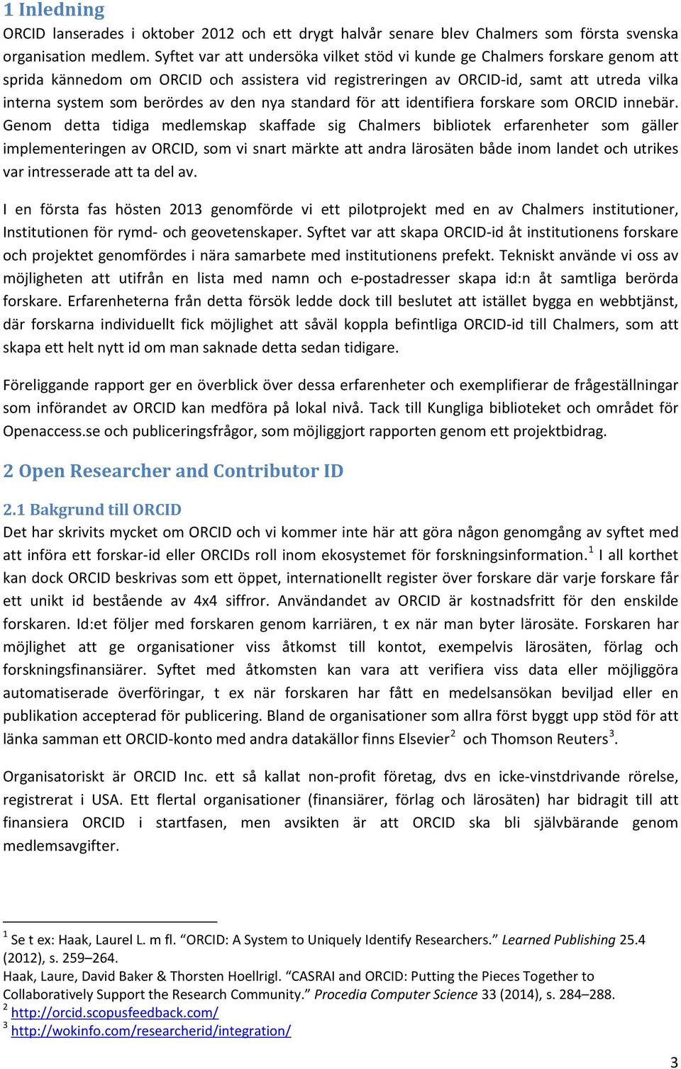 av den nya standard för att identifiera forskare som ORCID innebär.