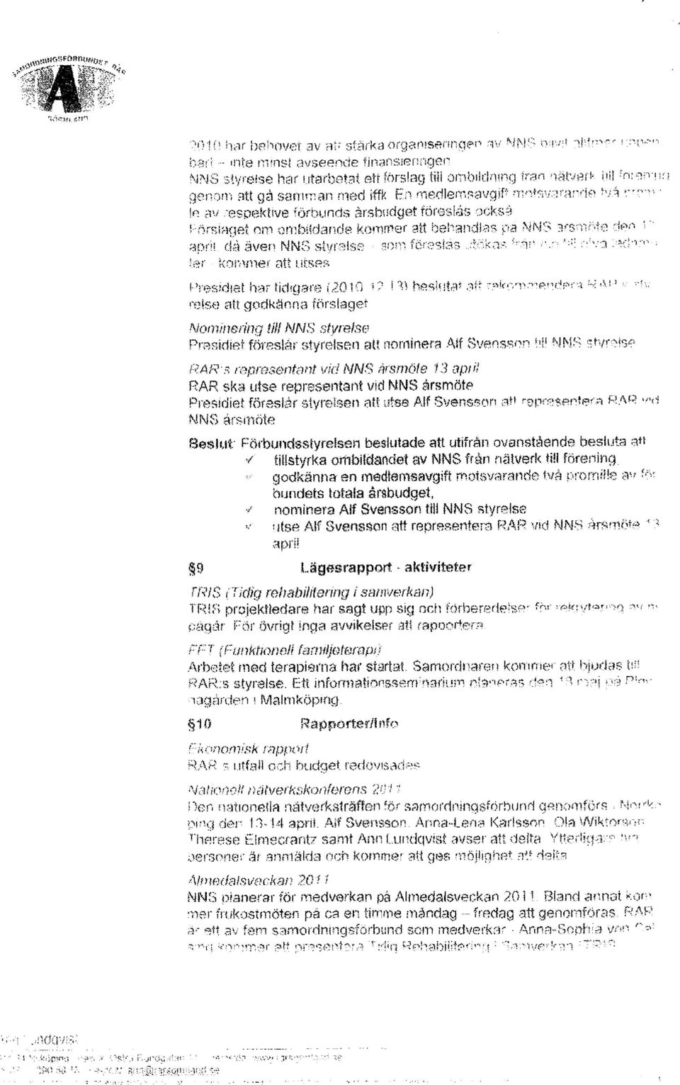 :1~Sp~*t!ve förbunds àrsbodget föreslâs ~JGks,:~ Fhr~la~~et onl omblidanôe kon!rner att beh31ìchðs pa ;\ll\j~~ :'Js;r;(,tC; '1 :-n 8prii d:~ även NN~~ stvn':~lse ::r)rj" för;~'3f;-?