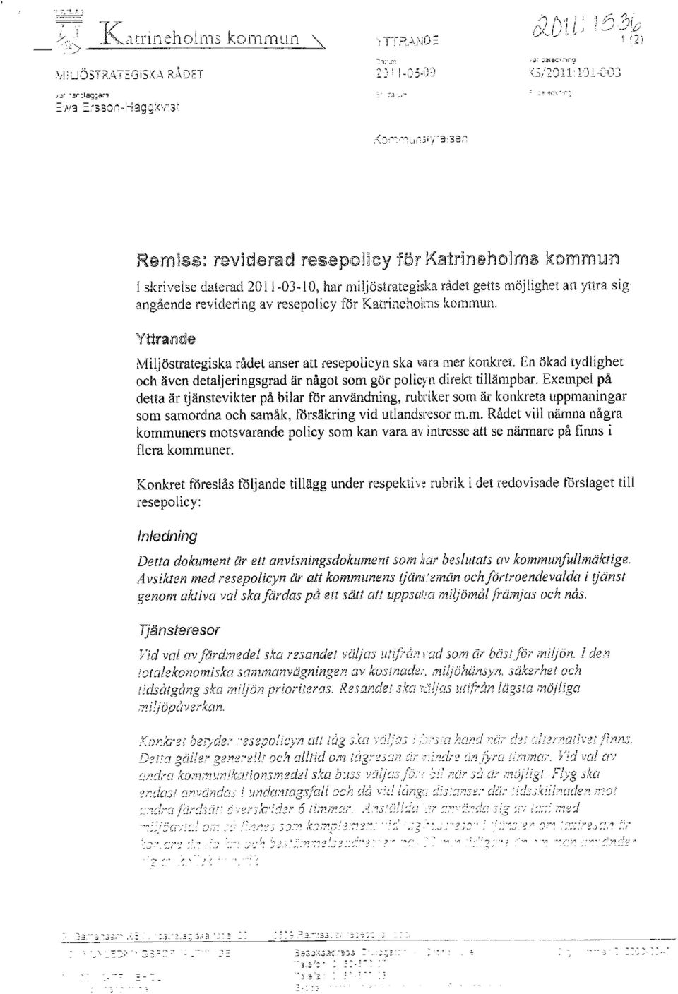 33:: Remlss: revìdenid r~~epiioni:yför Kalrîn~hi;Jms lmmmin'l i skrivelse daterad 20 i i -03- io, har miljöstrategiska rådet getts möjlighet att yttra sig angående revidering av resepolicy för