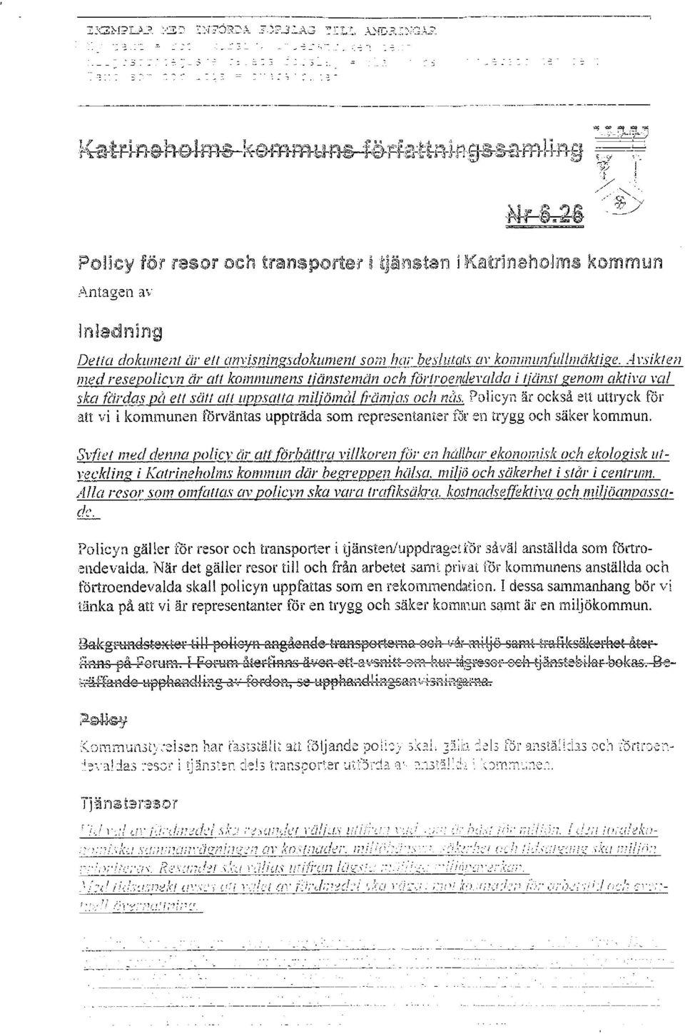 \ntagen av InJ&.dl"llrig De/UJ dokument är elf anvisninesdokumeni 50n1 hw' be,'llulclts al' k0fli17untúlimöktiq:c. Al-siklen med reseoolicin är att kommunens tiänstemän och fijrtl'oenc!