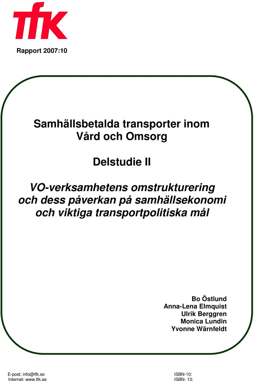 viktiga transportpolitiska mål Bo Östlund Anna-Lena Elmquist Ulrik Berggren