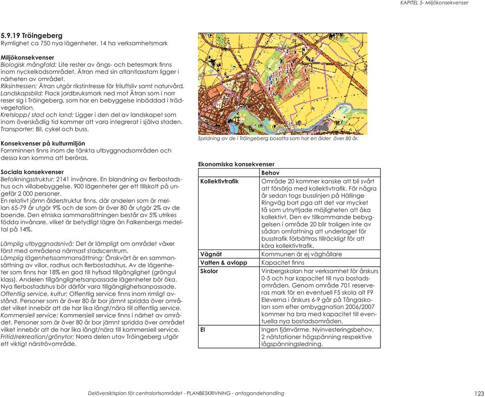 Landskapsbild: Flack jordbruksmark ned mot Ätran som i norr reser sig i Tröingeberg, som har en bebyggelse inbäddad i trädvegetation.