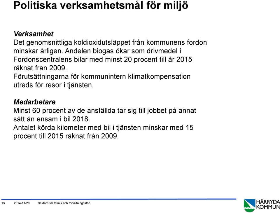 Förutsättningarna för kommunintern klimatkompensation utreds för resor i tjänsten.