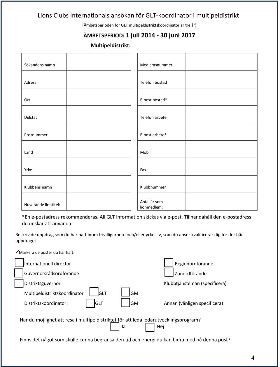 lionmedlem: *En e-postadress rekommenderas. All GLT information skickas via e-post.