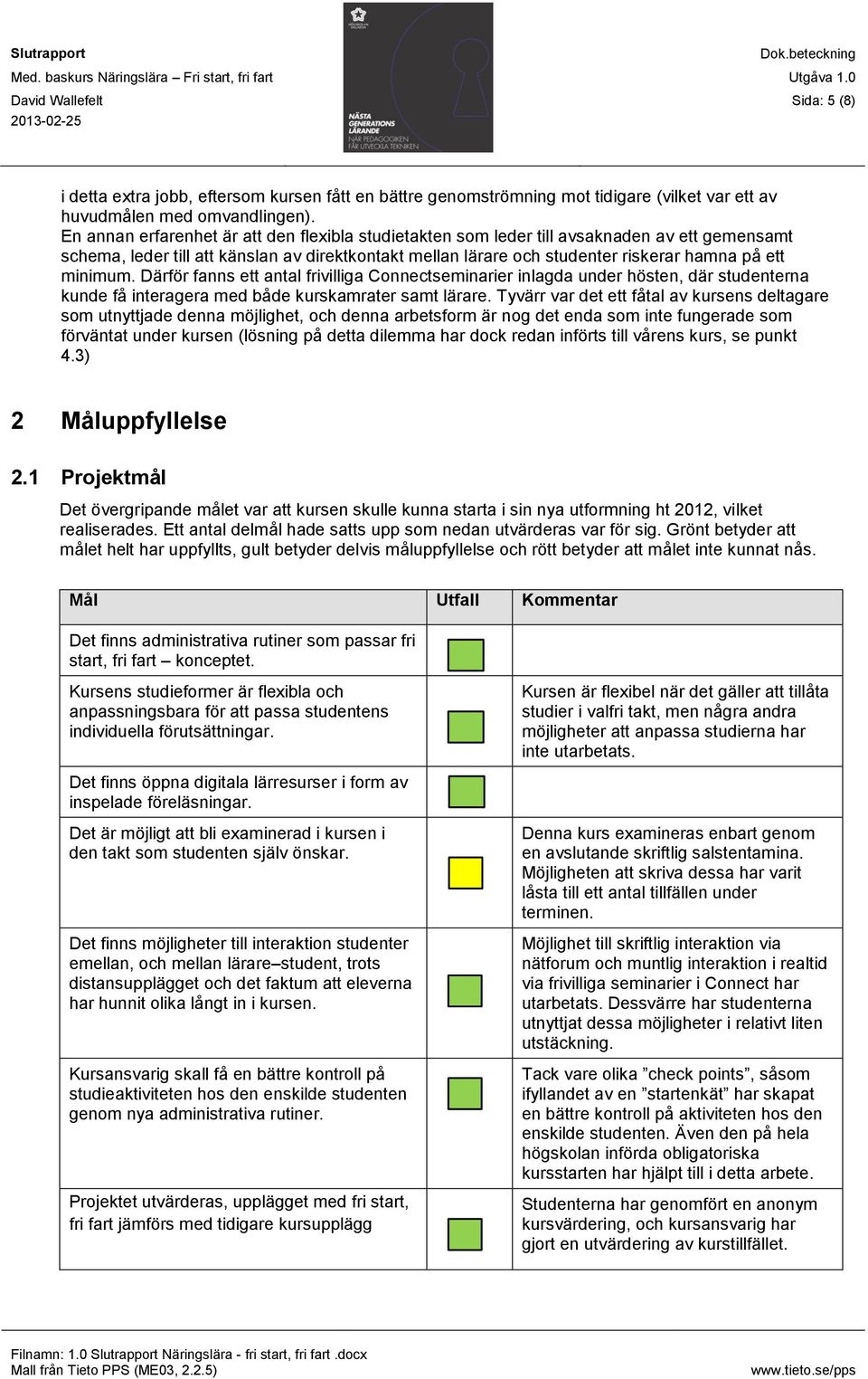 minimum. Därför fanns ett antal frivilliga Connectseminarier inlagda under hösten, där studenterna kunde få interagera med både kurskamrater samt lärare.