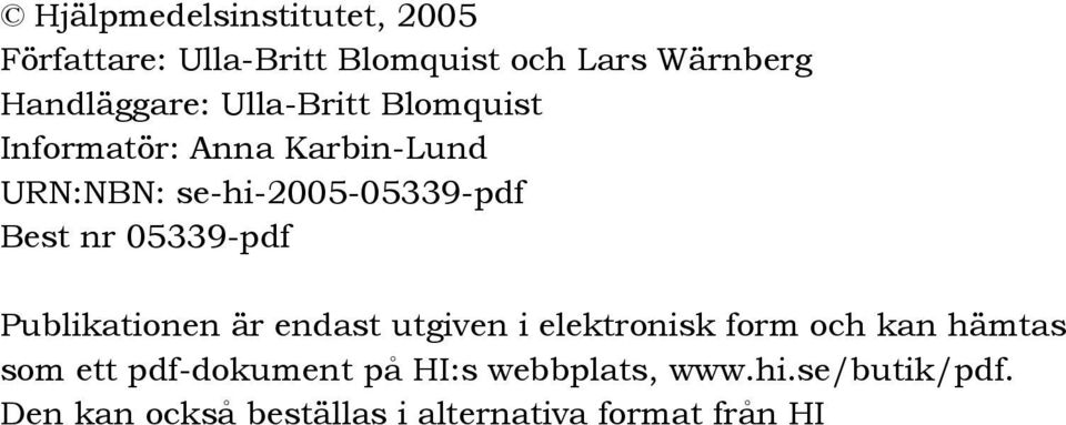 05339-pdf Publikationen är endast utgiven i elektronisk form och kan hämtas som ett