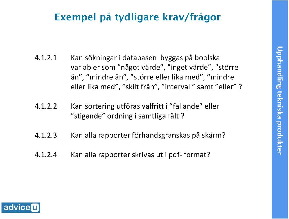 större eller lika med, mindre eller lika med, skilt från, intervall samt eller? 4.1.2.