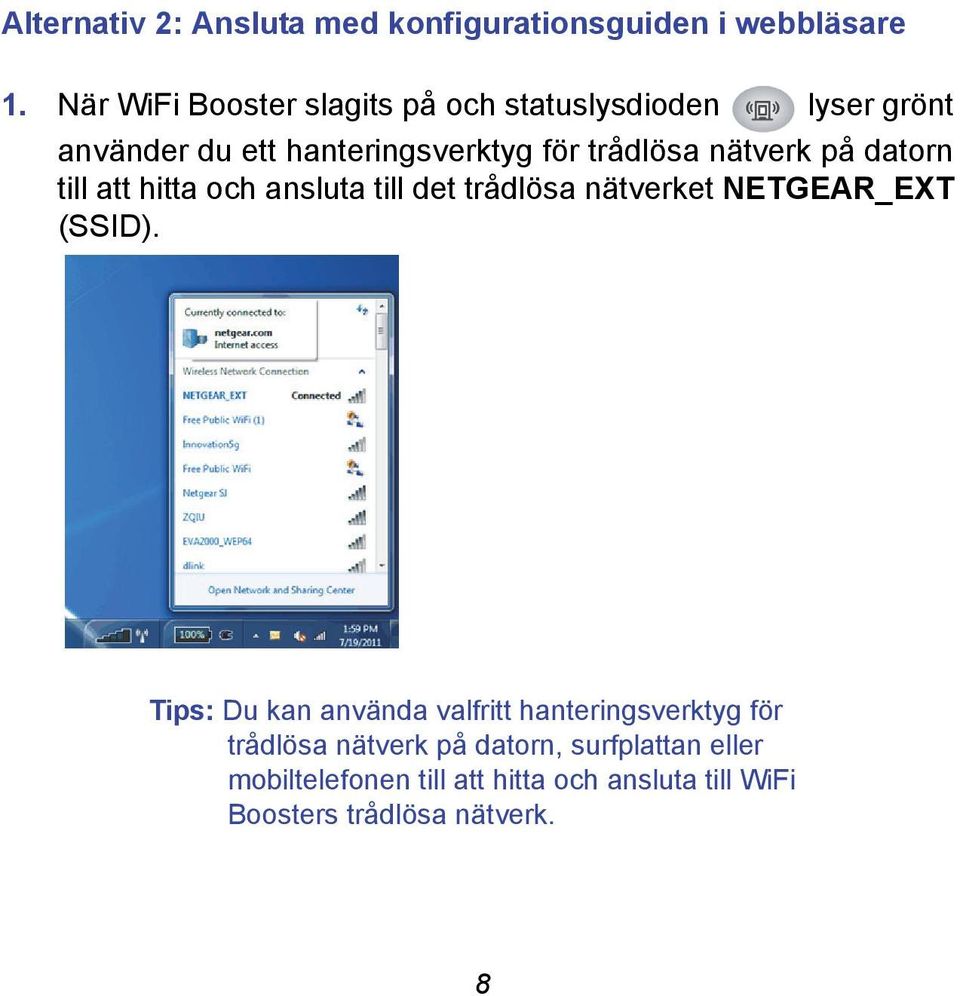 nätverk på datorn till att hitta och ansluta till det trådlösa nätverket NETGEAR_EXT (SSID).