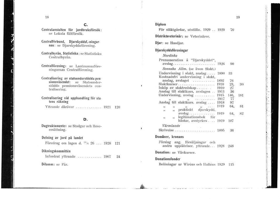 Centralisering vid lens r:ikniog Yttr:rn(le dii rö upphandling tör sta Daglraktanentei se Stadgrr och lleseelsiiitllirg. Delning av jord på landet Föredrng ol)r lagen d. r*,/c 26.