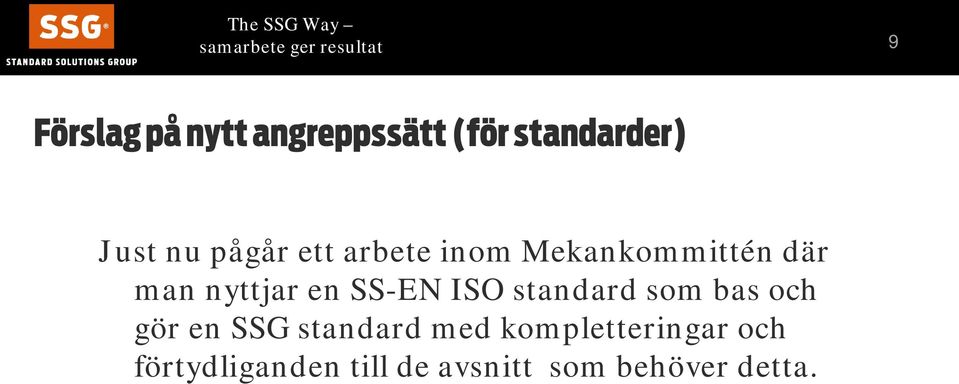 SS-EN ISO standard som bas och gör en SSG standard med