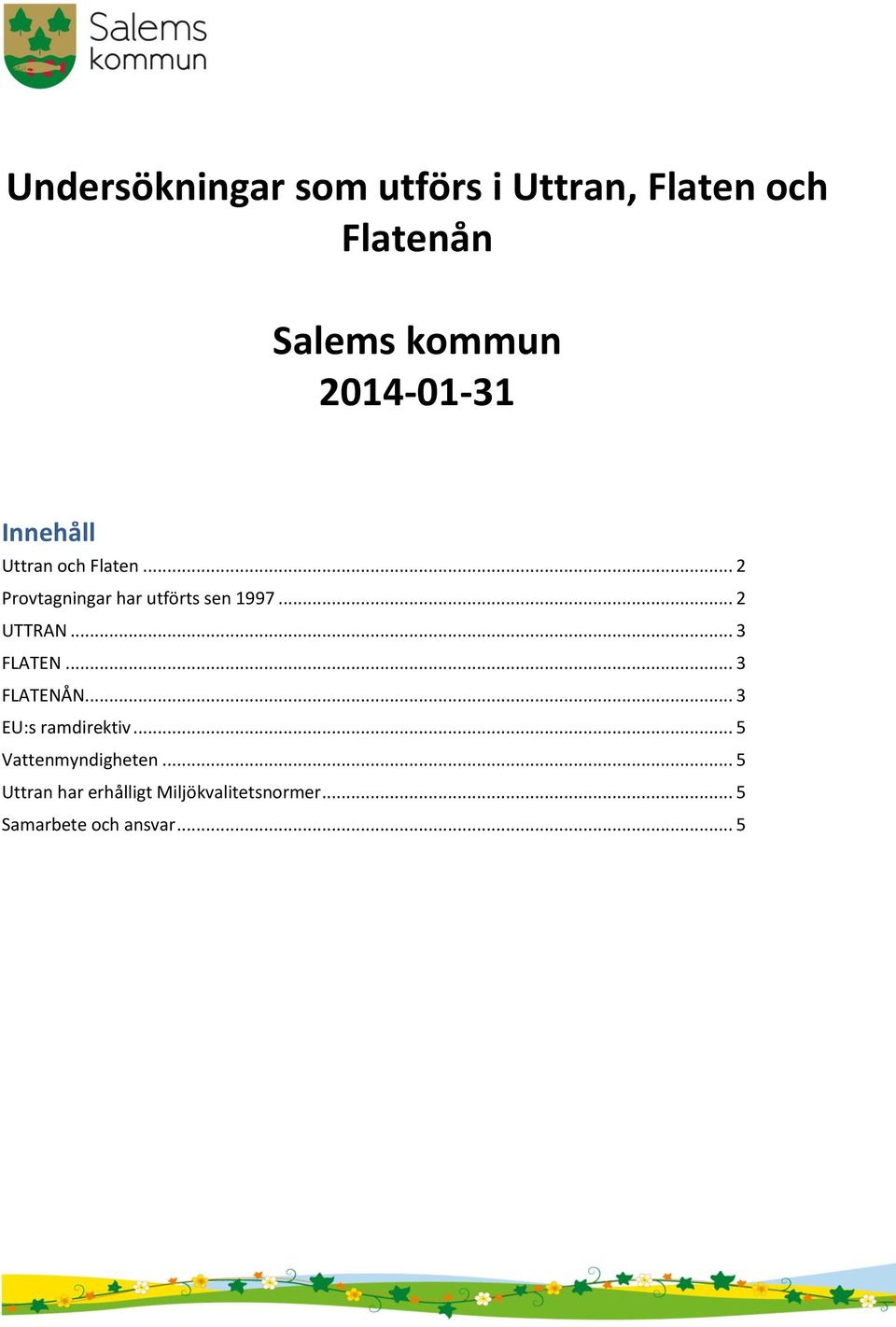 .. 2 UTTRAN... 3 FLATEN... 3 FLATENÅN... 3 EU:s ramdirektiv.