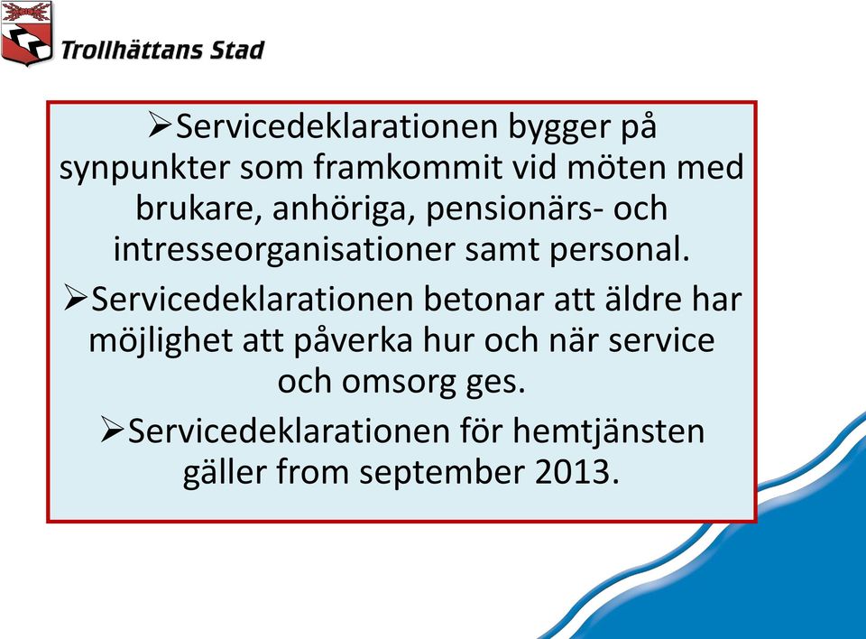 Servicedeklarationen betonar att äldre har möjlighet att påverka hur och när