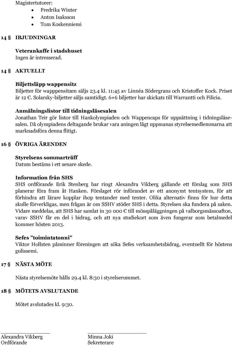 Anmälningslistor till tidningsläsesalen Jonathan Teir gör listor till Hankolympiaden och Wappencaps för uppsättning i tidningsläsesalen.