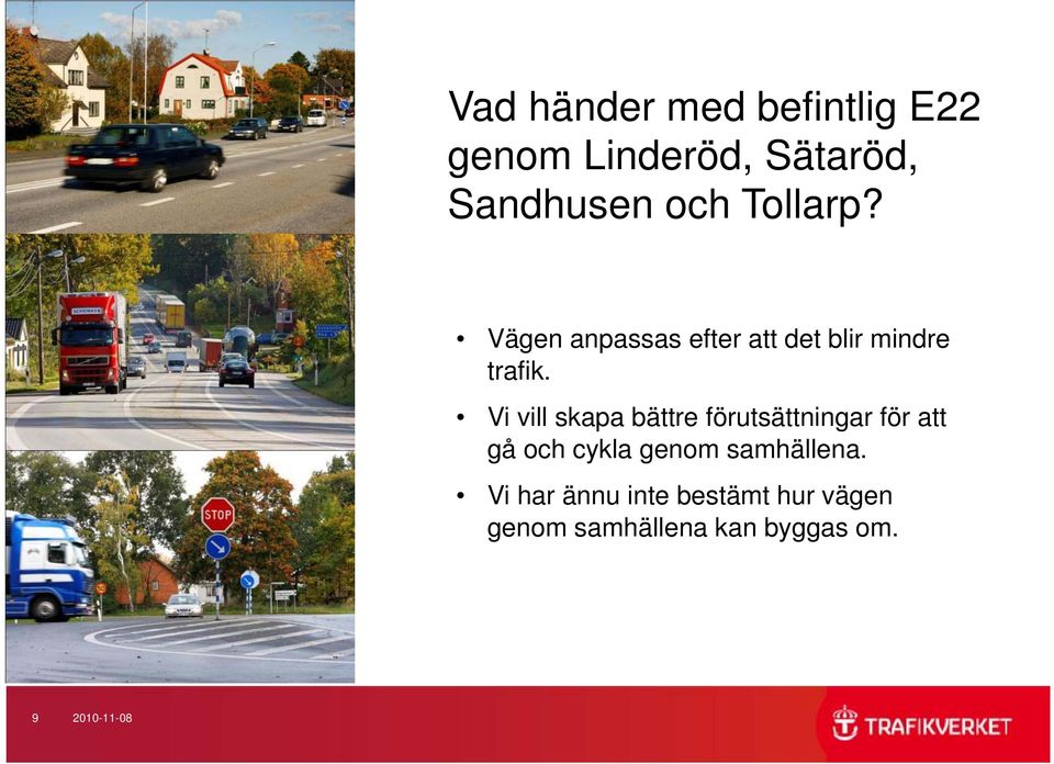 Vi vill skapa bättre förutsättningar för att gå och cykla genom