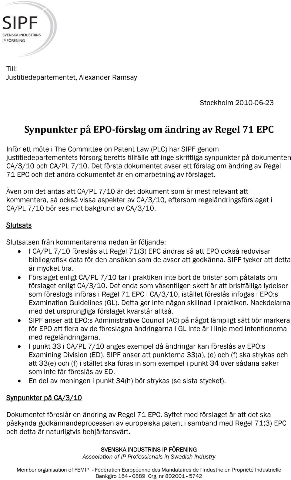 Det första dokumentet avser ett förslag om ändring av Regel 71 EPC och det andra dokumentet är en omarbetning av förslaget.