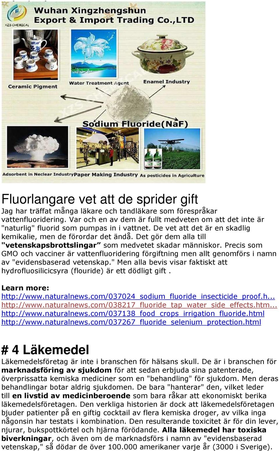 Det gör dem alla till "vetenskapsbrottslingar som medvetet skadar människor. Precis som GMO och vacciner är vattenfluoridering förgiftning men allt genomförs i namn av "evidensbaserad vetenskap.