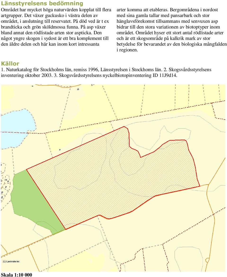 Den något yngre skogen i sydost är ett bra komplement till den äldre delen och här kan inom kort intressanta arter komma att etableras.