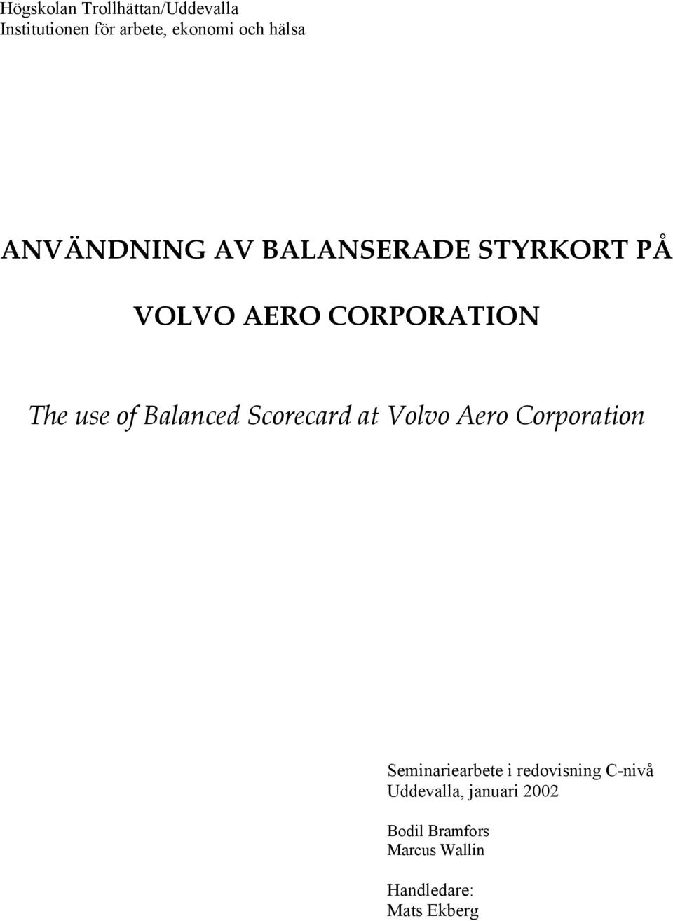 Balanced Scorecard at Volvo Aero Corporation Seminariearbete i redovisning