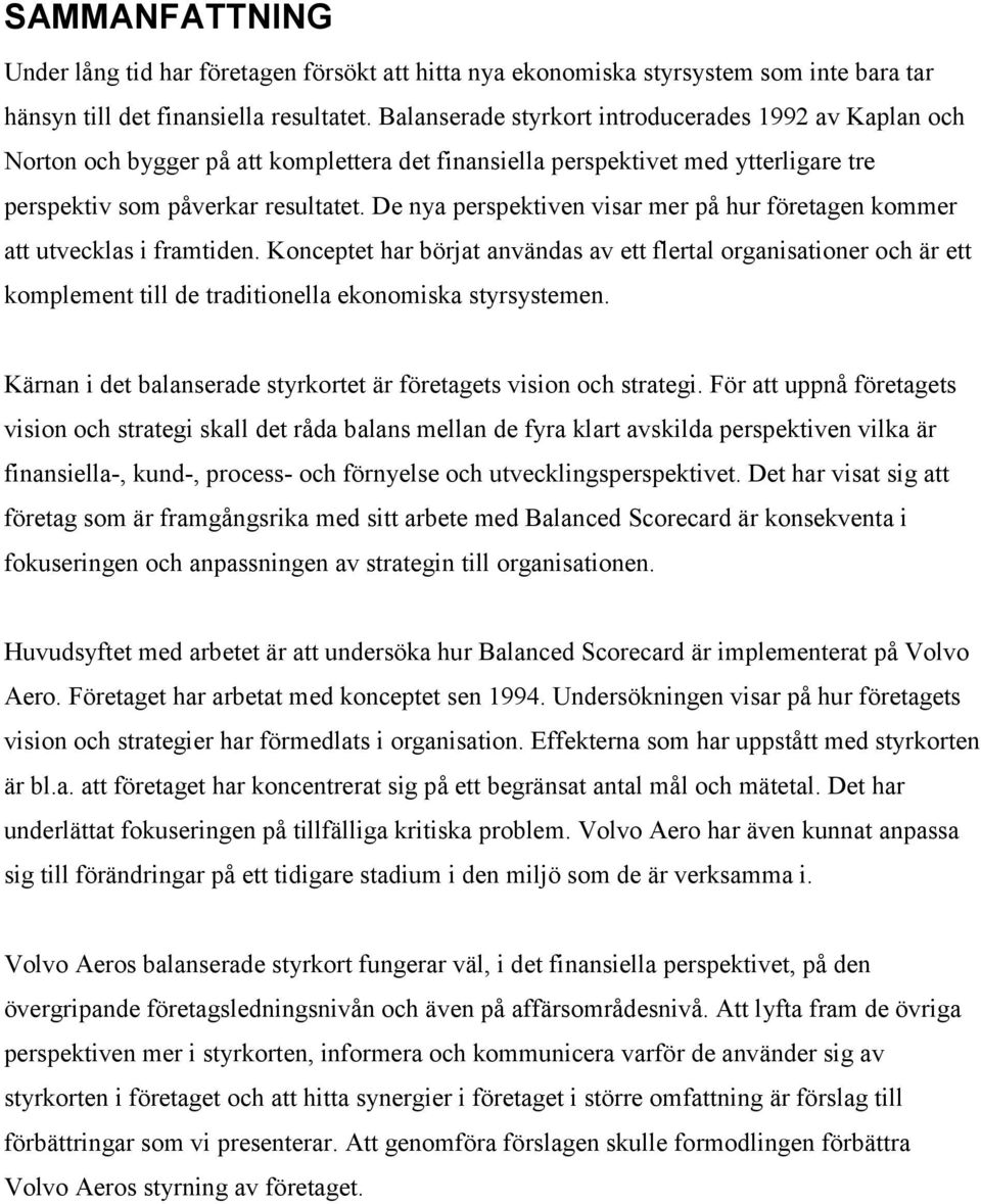 De nya perspektiven visar mer på hur företagen kommer att utvecklas i framtiden.