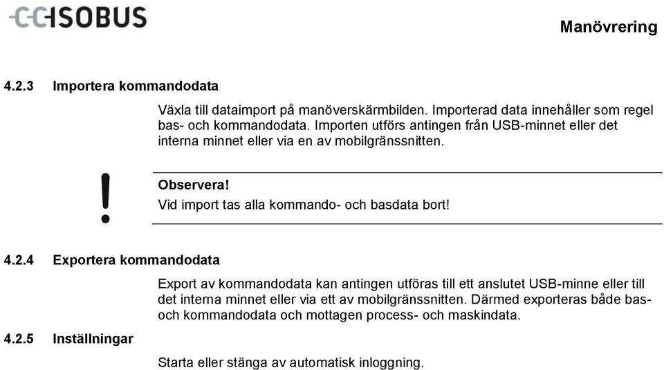 Vid import tas alla kommando- och basdata bort! 4.2.