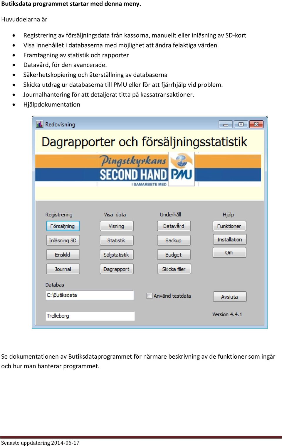 felaktiga värden. Framtagning av statistik och rapporter Datavård, för den avancerade.