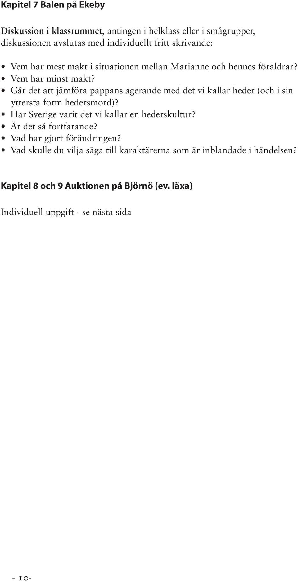 Går det att jämföra pappans agerande med det vi kallar heder (och i sin yttersta form hedersmord)? Har Sverige varit det vi kallar en hederskultur?