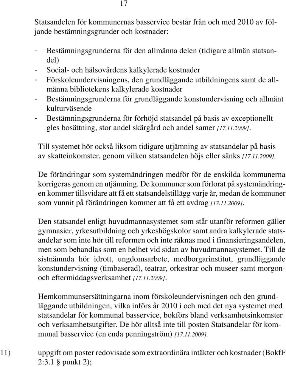 konstundervisning och allmänt kulturväsende - Bestämningsgrunderna för förhöjd statsandel på basis av exceptionellt gles bosättning, stor andel skärgård och andel samer [17.11.2009].