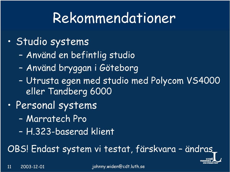 Tandberg 6000 Personal systems Marratech Pro H.323-baserad klient OBS!