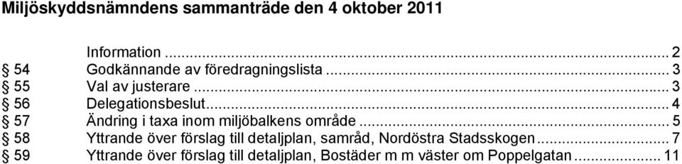 .. 4 Ändring i taxa inom miljöbalkens område.