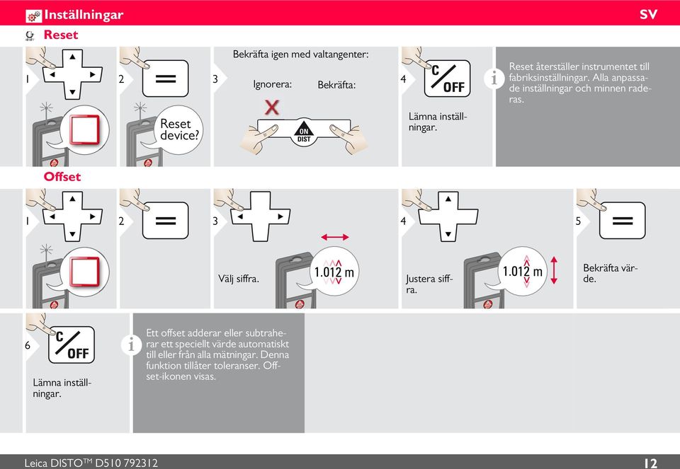 Offset 1 2 3 4 5 Välj sffra. 1.012 m Justera sffra. 1.012 m Bekräfta värde. 6 Lämna nställnngar.