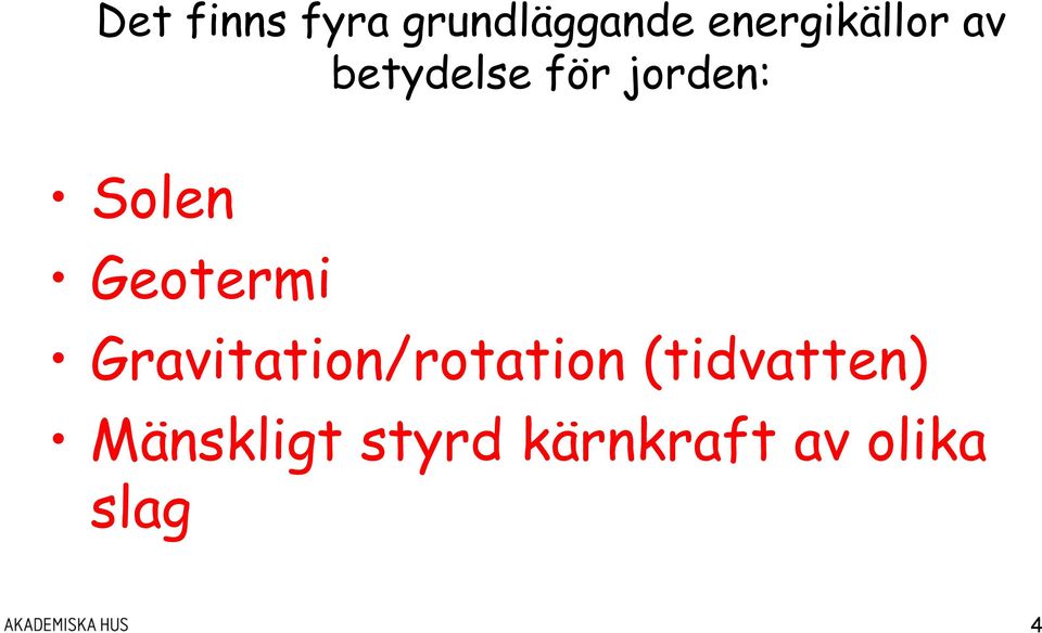 Solen Geotermi Gravitation/rotation