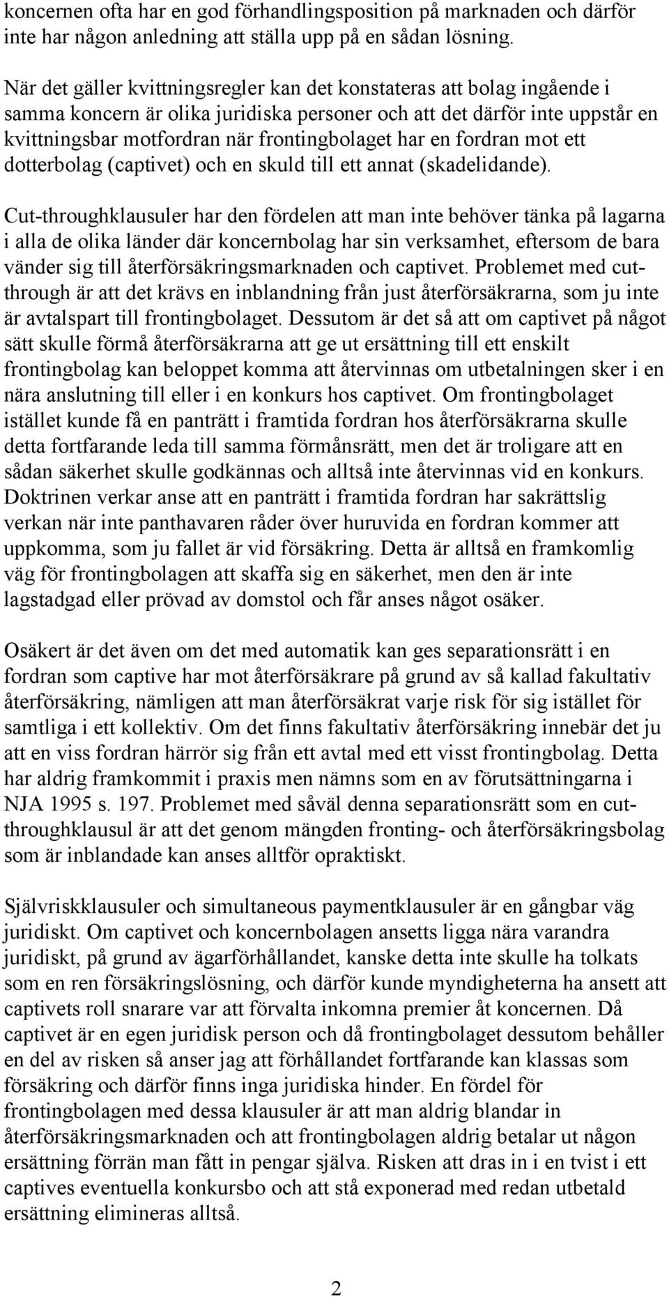 en fordran mot ett dotterbolag (captivet) och en skuld till ett annat (skadelidande).